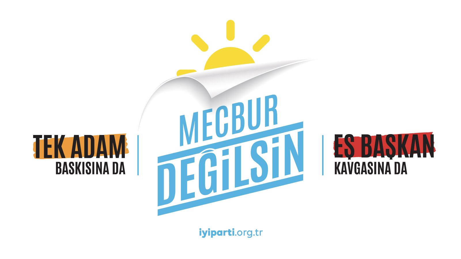 “MECBUR DEĞİLSİN!”